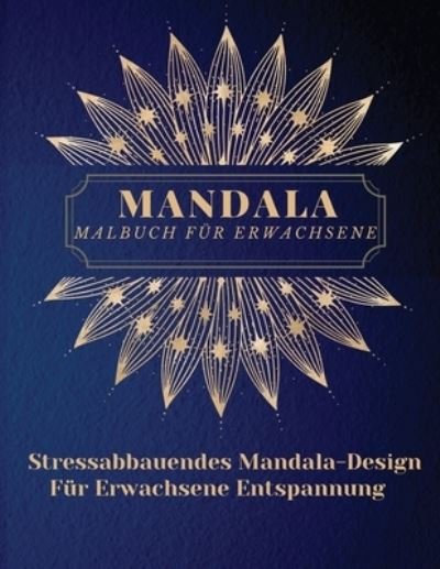 Cover for Lora Dorny · Mandala Malbuch fur Erwachsene: Die schoensten Mandalas fur Erwachsene.Ein Malbuch zum Stressabbau und zur Entspannung mit Mandala-Motiven, Tieren, Blumen, Paisley-Mustern und mehr (Paperback Book) (2021)