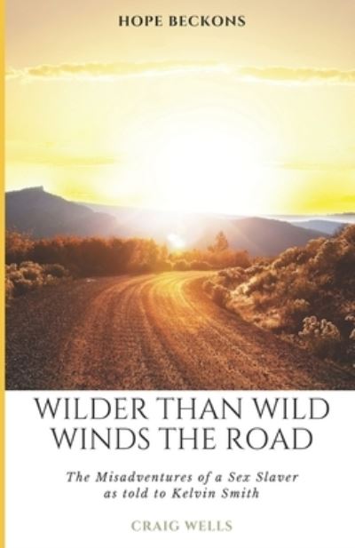 Cover for Craig Wells · Wilder Than Wild Winds The Road (Paperback Book) (2019)