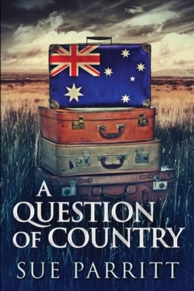 A Question Of Country - Sue Parritt - Books - Blurb - 9781715601232 - December 21, 2021