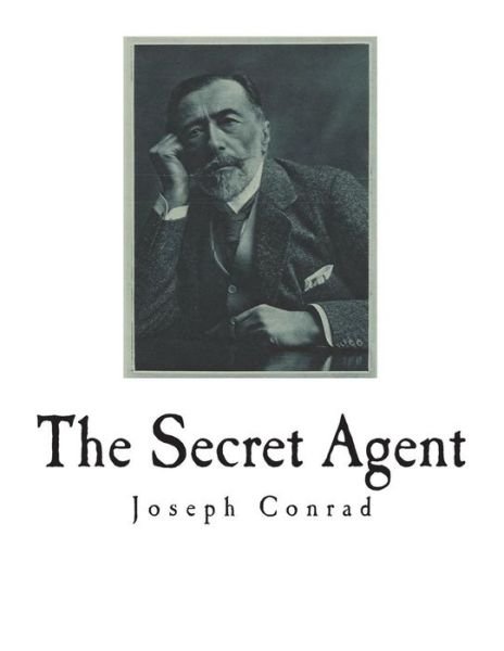 The Secret Agent - Joseph Conrad - Livros - Createspace Independent Publishing Platf - 9781721794232 - 23 de junho de 2018