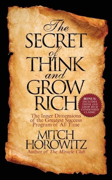 The Secret of Think and Grow Rich: The Inner Dimensions of the Greatest Success Program of All Time - Mitch Horowitz - Libros - G&D Media - 9781722502232 - 30 de mayo de 2019
