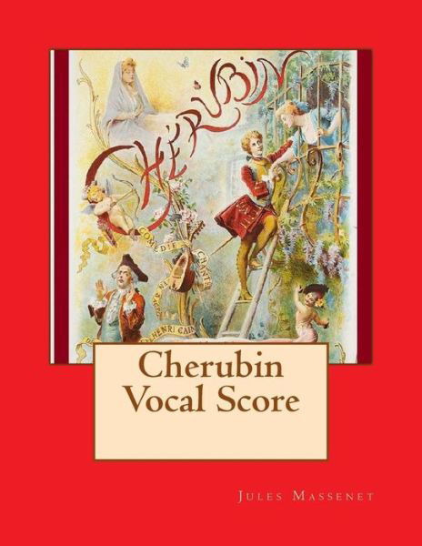 Cherubin Voval Score - Jules Massenet - Kirjat - Createspace Independent Publishing Platf - 9781726421232 - maanantai 3. syyskuuta 2018