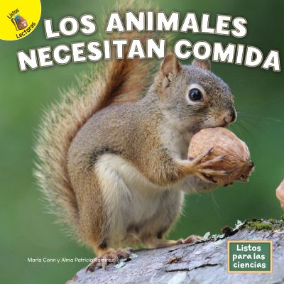 Cover for Marla Conn · Los Animales Necesitan Comida (Hardcover Book) (2021)