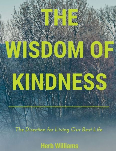 Cover for Herb Williams · The Wisdom of Kindness: The Direction for Living Our Best Life (Paperback Book) (2020)