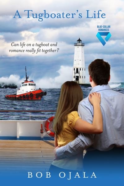 Cover for Bob Ojala · A Tugboater's Life - Blue-Collar Romances (Paperback Book) (2021)