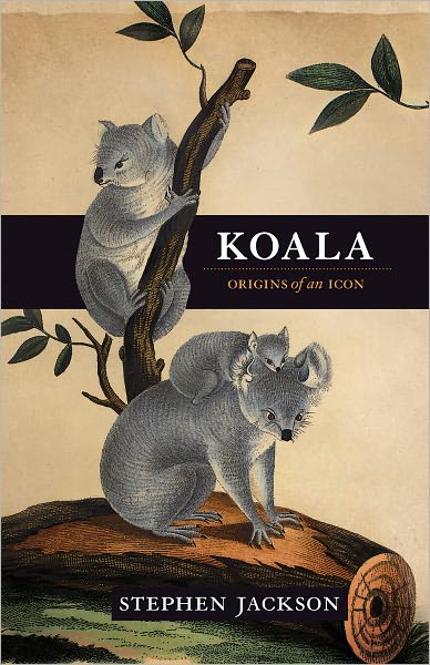 Cover for Stephen Jackson · Koala: Origins of an Icon (Paperback Book) [Reprint edition] (2011)