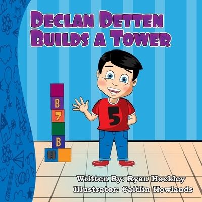 Cover for Caitlin Howlands · Declan Detten Builds a Tower (Book) (2022)