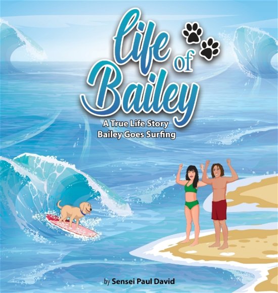 Cover for Sensei Paul David · Life of Bailey - A True Life Story (Hardcover Book) (2022)