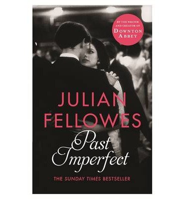 Cover for Julian Fellowes · Past Imperfect: From the creator of DOWNTON ABBEY and THE GILDED AGE (Paperback Bog) [Unabridged edition] (2014)