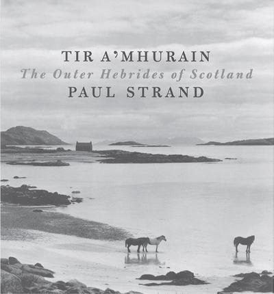 Cover for Paul Strand · Tir a'Mhurain: The Outer Hebrides of Scotland (Gebundenes Buch) (2017)