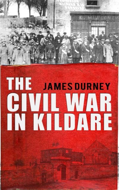 Cover for James Durney · The Civil War in Kildare (Book) (2011)