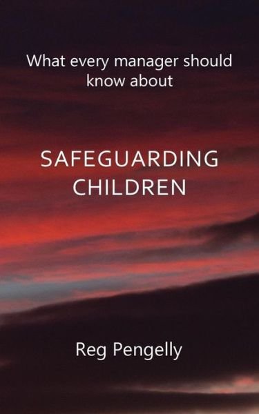 Cover for Reg Pengelly · What Every Manager Should Know About Safeguarding Children - A Handbook (Pocketbok) (2013)
