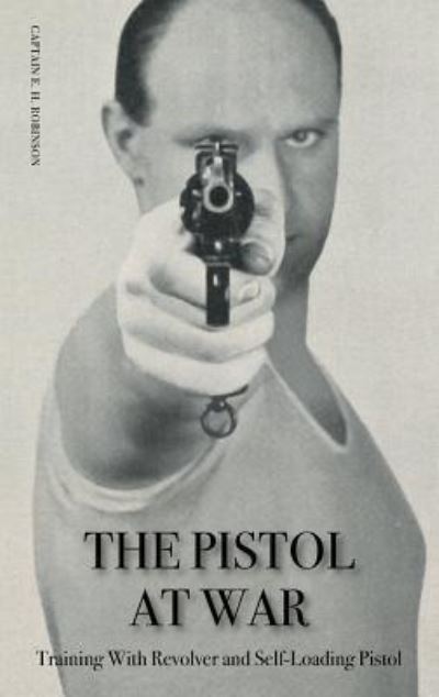 Cover for Captain E H Robinson · The Pistol in War (Paperback Book) (2018)