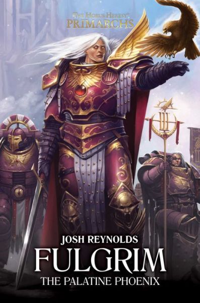 Cover for Josh Reynolds · Fulgrim: The Palatine Phoenix - The Horus Heresy: Primarchs (Inbunden Bok) (2018)