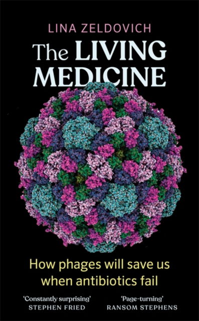 Cover for Lina Zeldovich · The Living Medicine: How phages will save us when antibiotics fail (Hardcover Book) (2024)