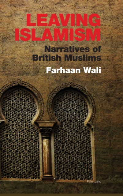 Cover for Farhaan Wali · Leaving Islamism: Narratives of British Muslims (Hardcover Book) [New edition] (2022)