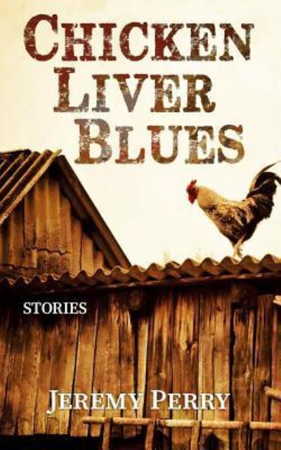 Jeremy Perry · Chicken Liver Blues (Paperback Book) (2018)