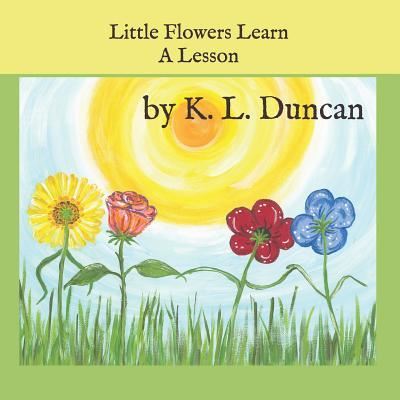 Cover for K L Duncan · Little Flowers Learn a Lesson (Paperback Book) (2019)