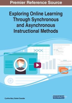 Exploring Online Learning Through Synchronous and Asynchronous Instructional Methods - - Livros - IGI Global - 9781799816232 - 17 de abril de 2020