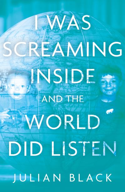 Cover for Julian Black · I Was Screaming Inside and the World Did Listen (Paperback Book) (2021)