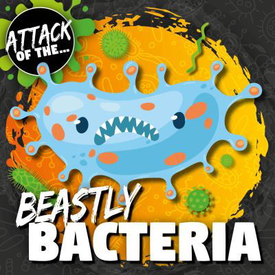 Cover for William Anthony · Beastly Bacteria - Attack of The... (Paperback Bog) (2023)