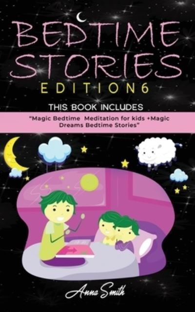 Cover for Anna Smith · Bedtime Stories for Kids: Magic Bedtime Meditation for Kids + Magic Dreams Bedtime Stories updating (Hardcover Book) (2021)