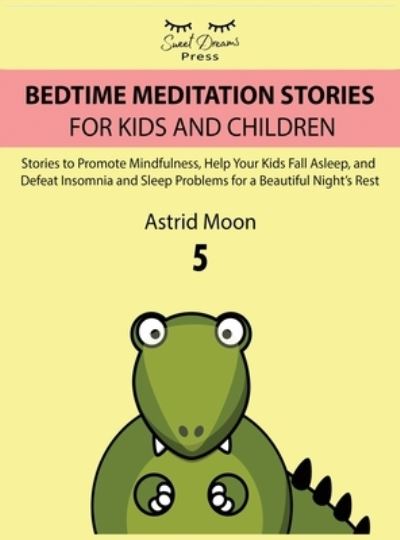 Cover for Astrid Moon · Bedtime Meditation Stories for Kids and Children 5 (Hardcover Book) (2021)