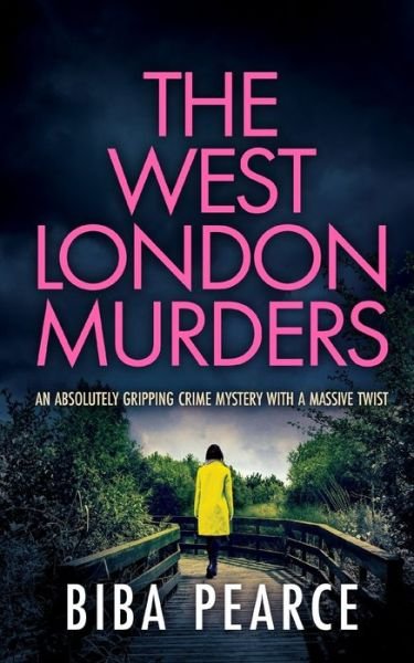Cover for Biba Pearce · WEST LONDON MURDERS an Absolutely Gripping Crime Mystery with a Massive Twist (Book) (2022)