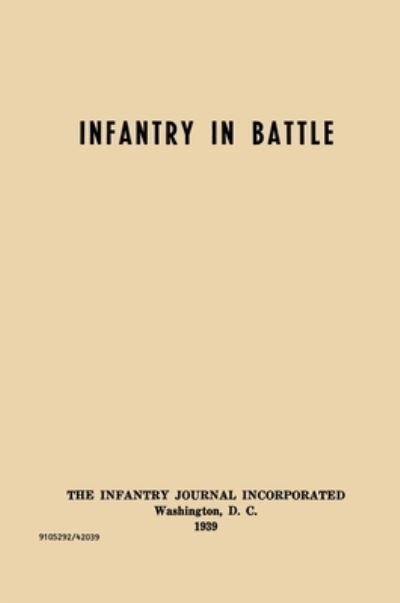 Cover for Infantry School Staff · Infantry in Battle - The Infantry Journal Incorporated, Washington D.C., 1939 (Hardcover Book) (2011)