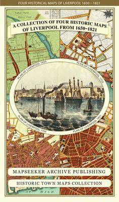 Cover for Mapseeker Publishing Ltd. · Liverpool 1650 to 1821 - Fold Up Map Containing Town Plans of Liverpool that include Liverpool 1650, 1725, 1795 and Sherwood's plan of Liverpool and Environs 1821 - Liverpool Historic Maps Collection (Kort) (2014)