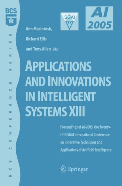 Ann Macintosh · Applications and Innovations in Intelligent Systems XIII: Proceedings of AI2005, the Twenty-fifth SGAI International Conference on Innovative Techniques and Applications of Artifical Intelligence (Paperback Book) (2005)