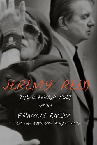 Cover for Jeremy Reed · The Glamour Poet vs. Francis Bacon, Rent and Eyelinered Pussycat Dolls (Paperback Book) (2014)