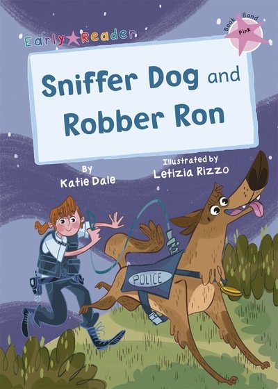 Cover for Katie Dale · Sniffer Dog and Robber Ron: (Pink Early Reader) (Paperback Book) (2019)