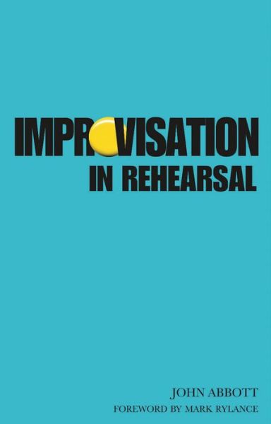 Cover for John Abbott · Improvisation in Rehearsal (Paperback Book) (2010)