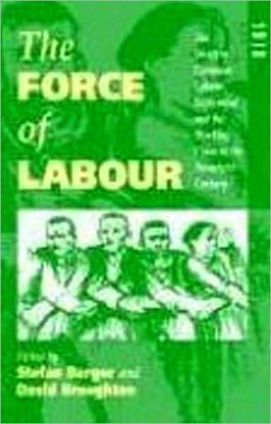 Cover for Stefan Berger · The Force of Labour: the Western European Labour Movement and the Working Class in the Twentieth Century (Paperback Book) (1995)