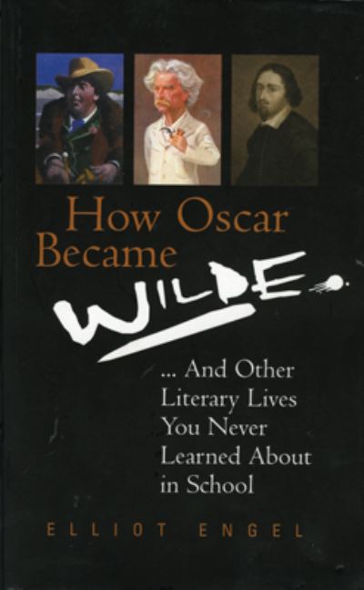 Cover for Elliot Engel · How Oscar Became Wilde?: And Other Literary Lives You Never Learned About at School (Paperback Book) (2005)