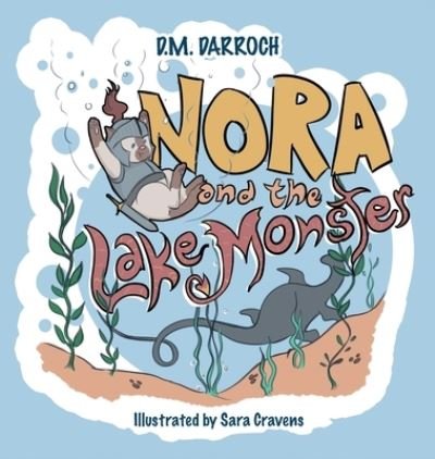 Cover for D M Darroch · Nora and the Lake Monster (Innbunden bok) (2022)