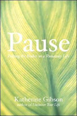 Cover for Katherine Gibson · Pause: Putting the Brakes on a Runaway Life (Paperback Book) (2006)