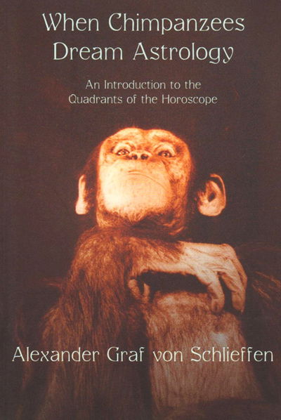 Cover for Alexander Graf Von Schlieffen · When Chimpanzees Dream Astrology (Paperback Book) (2004)