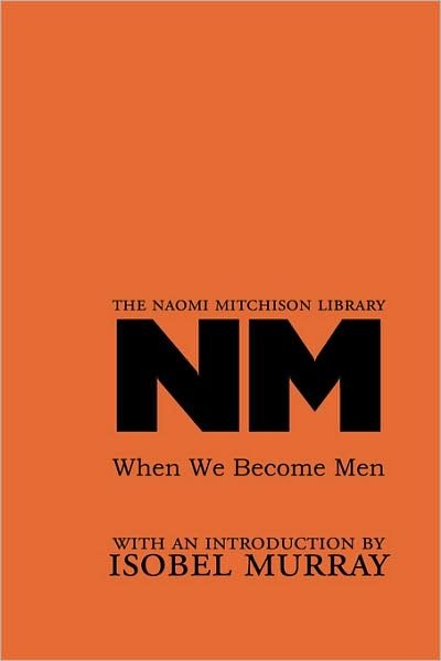 When We Become men (Naomi Mitchison Library) - Naomi Mitchison - Livres - Kennedy & Boyd - 9781904999232 - 3 mars 2009