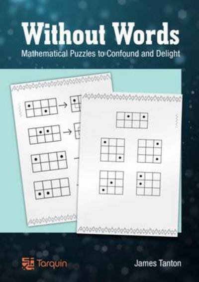 Cover for James Tanton · Without Words: Mathematical Puzzles to Confound and Delight (Pocketbok) (2013)