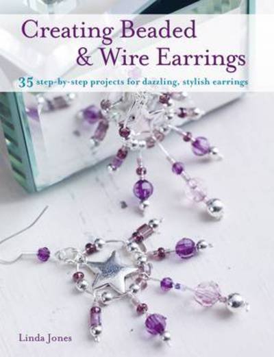 Creating Beaded & Wire Earrings - Linda Jones - Andet -  - 9781907563232 - 10. februar 2011