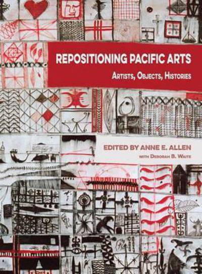 Cover for Anne E Allen · Repositioning Pacific Arts. Artists, Objects, Histories (Hardcover Book) (2014)