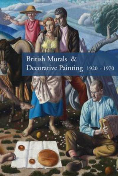 Cover for Alan Powers · British Murals &amp; Decorative Painting 1920-1960: Rediscoveries and New Interpretations (Gebundenes Buch) (2013)
