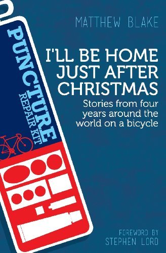 Cover for Matthew Blake · I'll be Home Just After Christmas: Stories from Four Years on a Bicycle (Paperback Bog) (2013)