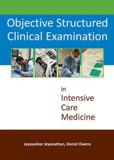 Cover for Dr Jeyasankar Jeyanathan · Objective Structured Clinical Examination in Intensive Care Medicine (Paperback Book) [New edition] (2015)