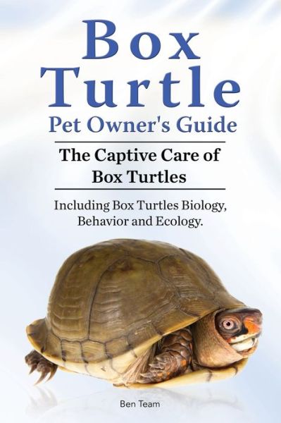 Box Turtle Pet Owners Guide. 2016. The Captive Care of Box Turtles. Including Box Turtles Biology, Behavior and Ecology. - Ben Team - Books - Imb Publishing - 9781911142232 - December 11, 2015