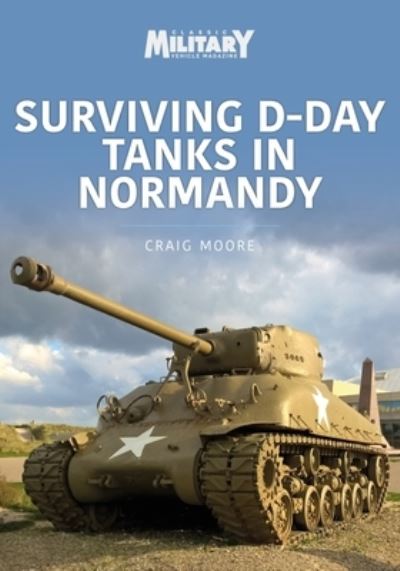 Cover for Craig Moore · Surviving D-Day Tanks in Normandy - Military Vehicles and Artillery Series (Paperback Book) (2022)