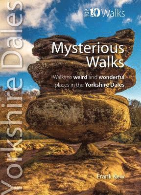 Cover for Frank Kew · Mysterious Walks Yorkshire Dales: Walks to weird and wonderful places in the Yorkshire Dales - Top 10 Walks (Paperback Book) (2025)