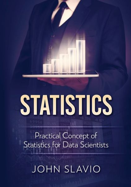 Cover for John Slavio · Statistics: Practical Concept of Statistics for Data Scientists (Pocketbok) (2019)